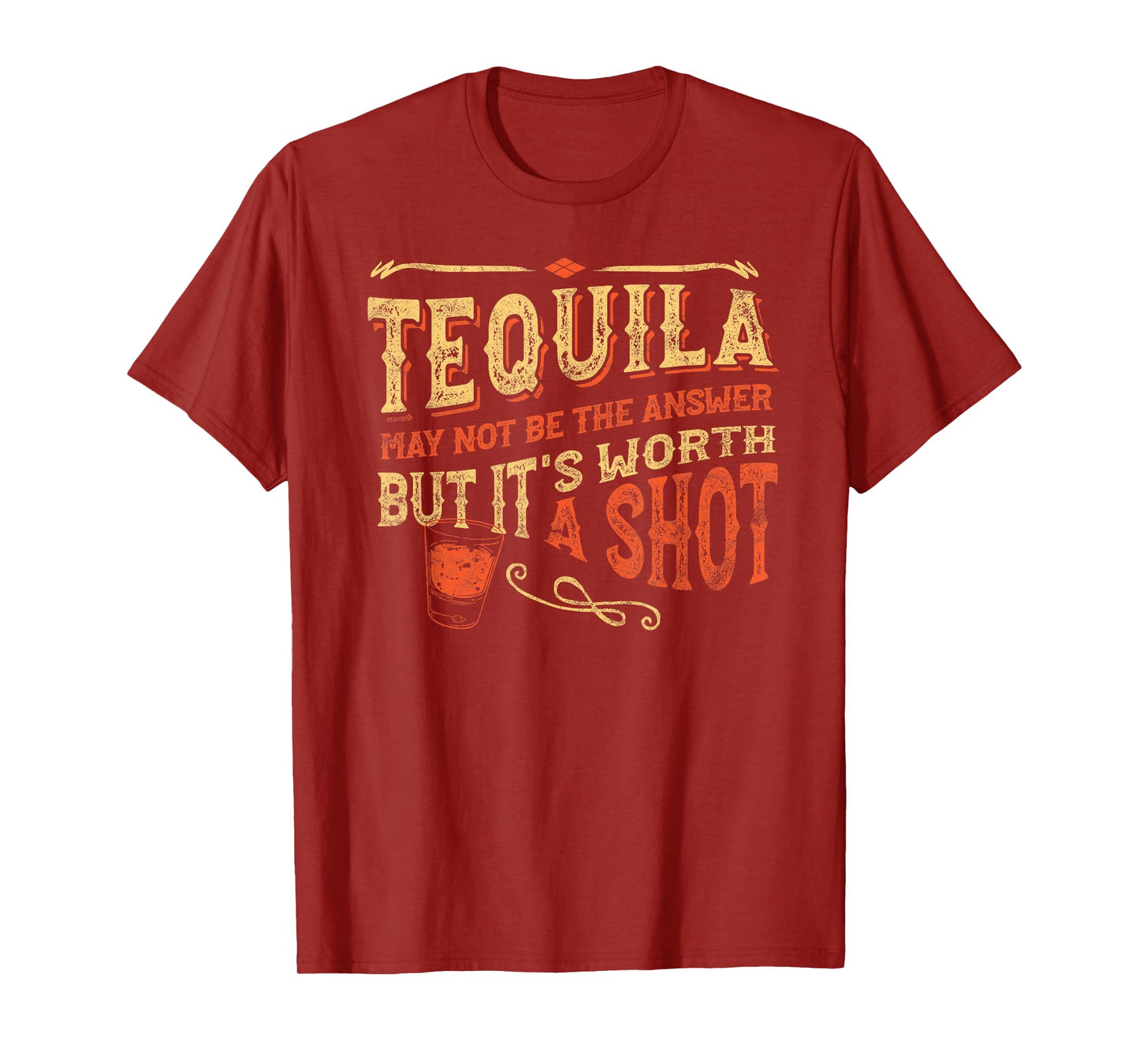 Tequila May Not Be The Answer But It's Worth A Shot Funny T-Shirt