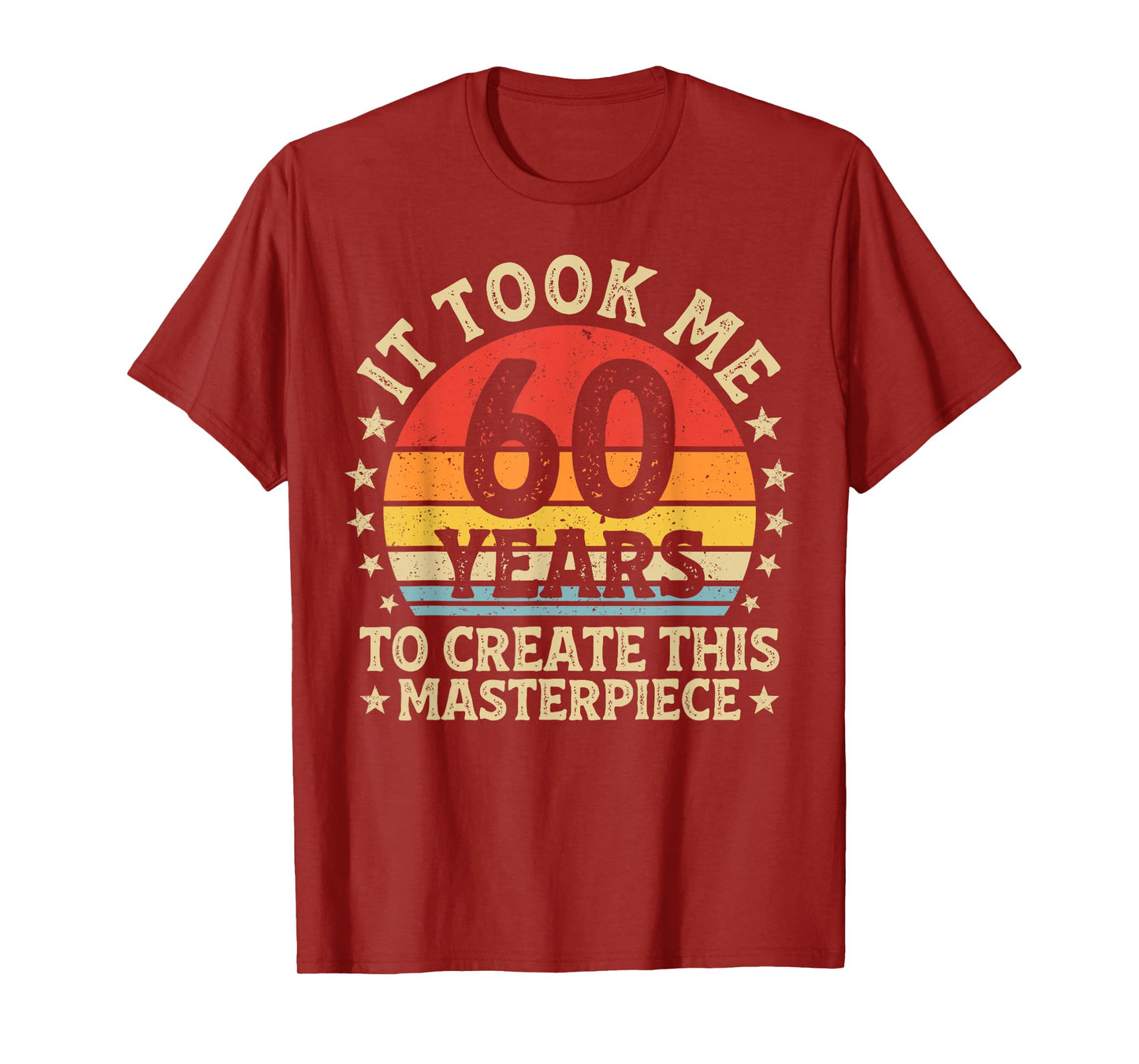 It Took Me 60 Years to Create This Masterpiece 60th Birthday T-Shirt