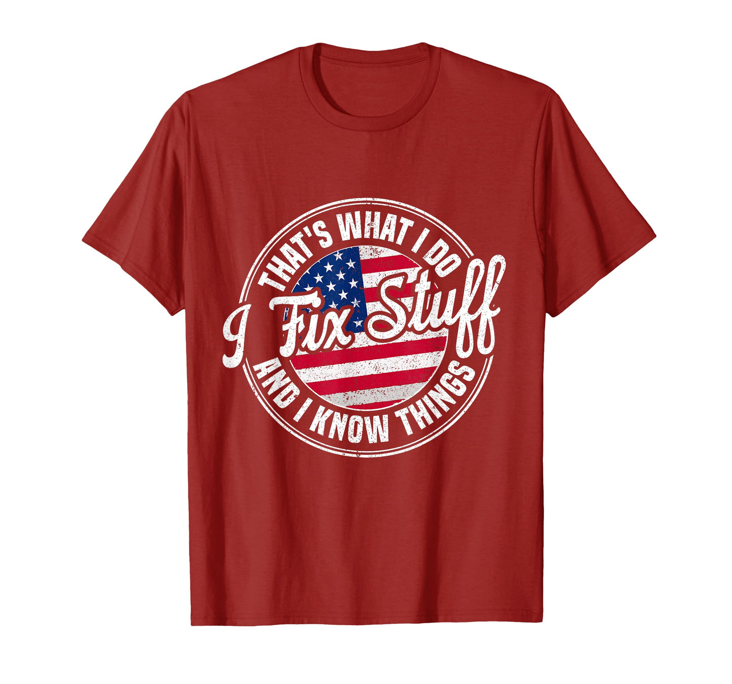 That's What I Do I Fix Stuff And I Know Things Funny Dad T-Shirt