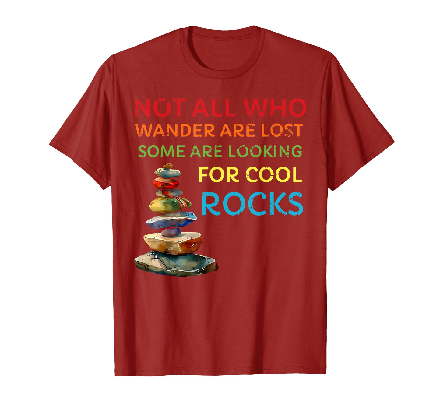 not all who wander are lost some are looking for cool rocks T-Shirt