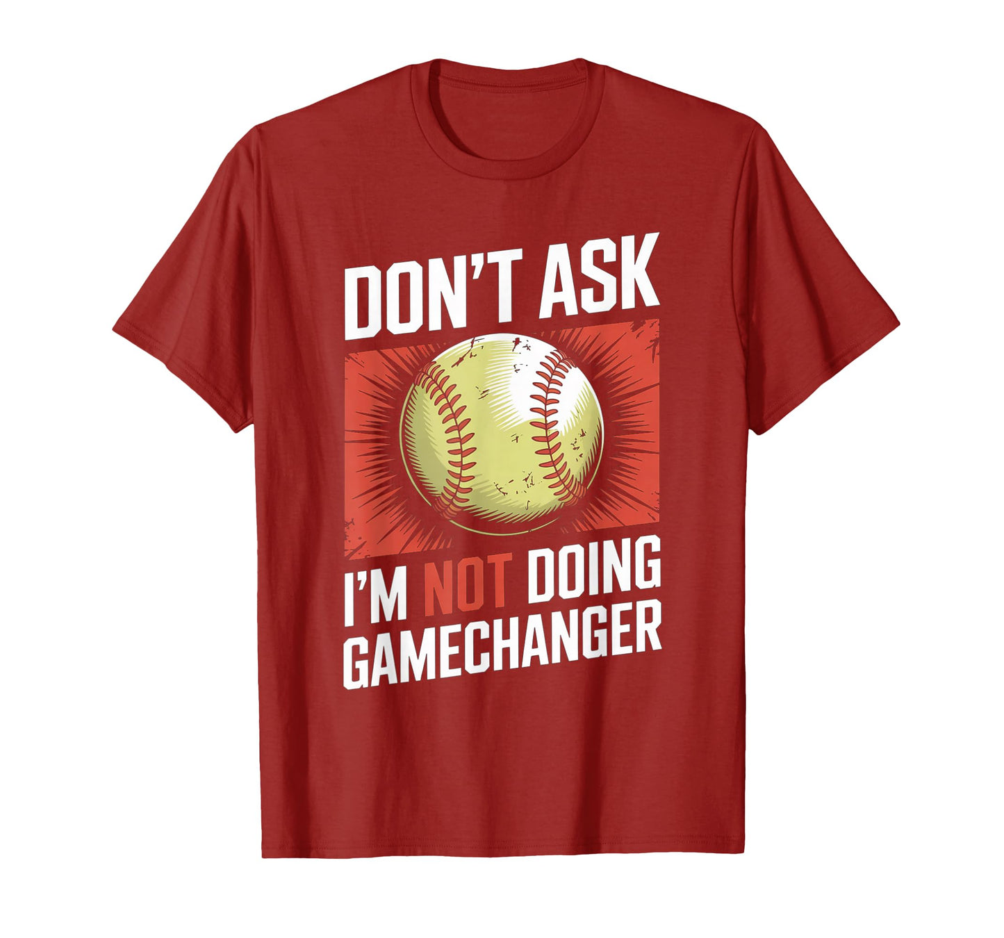 Don’t Ask I’m Not Doing Gamechanger Baseball T-Shirt