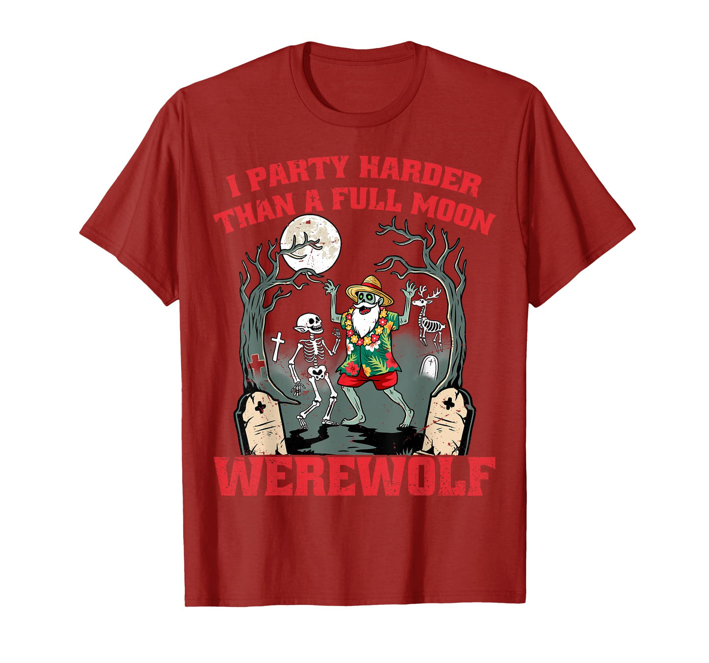 I Party Harder Than Werewolf Halloween Spooky Haunted Season T-Shirt