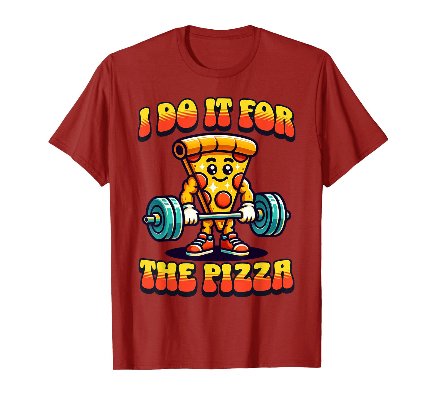 I Do It For The Pizza Weightlifting Pizza Lover T-Shirt