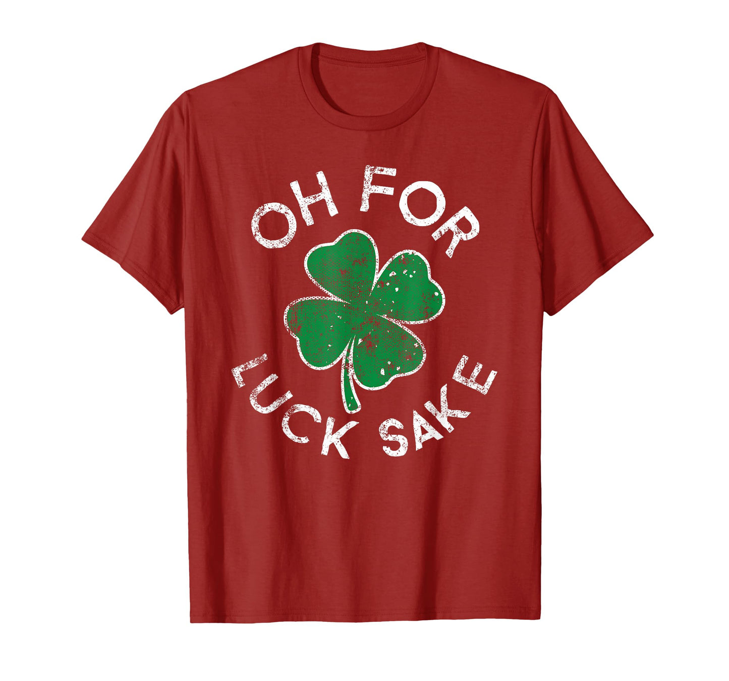 Oh For Luck Sake Clover St. Patrick's Day Distress T-Shirt