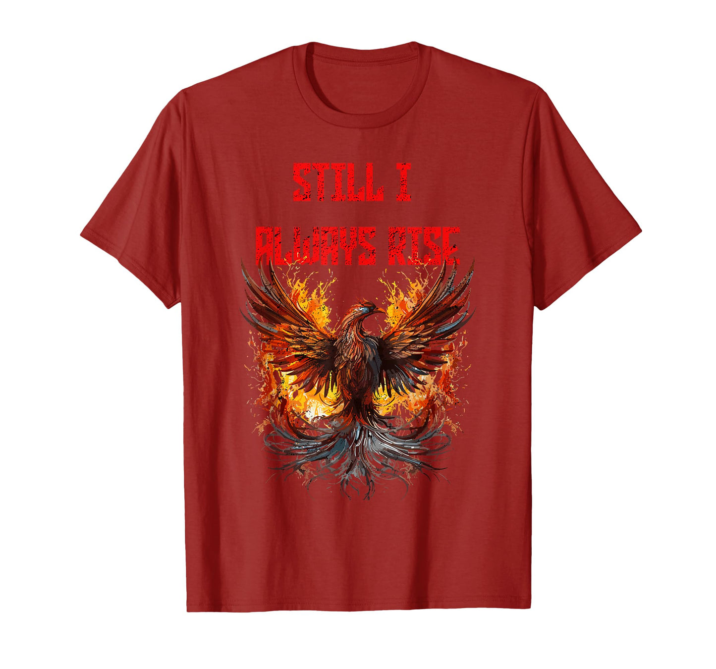 Still I Always Rise, Phoenix Rising New Beginnings T-Shirt