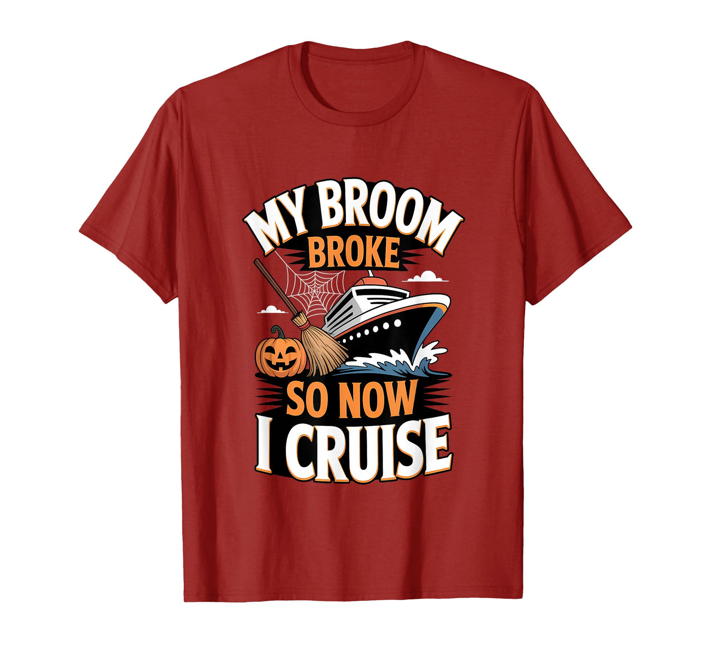 My Broom Broke So Now I Cruise Halloween Broomstick Pumpkin T-Shirt