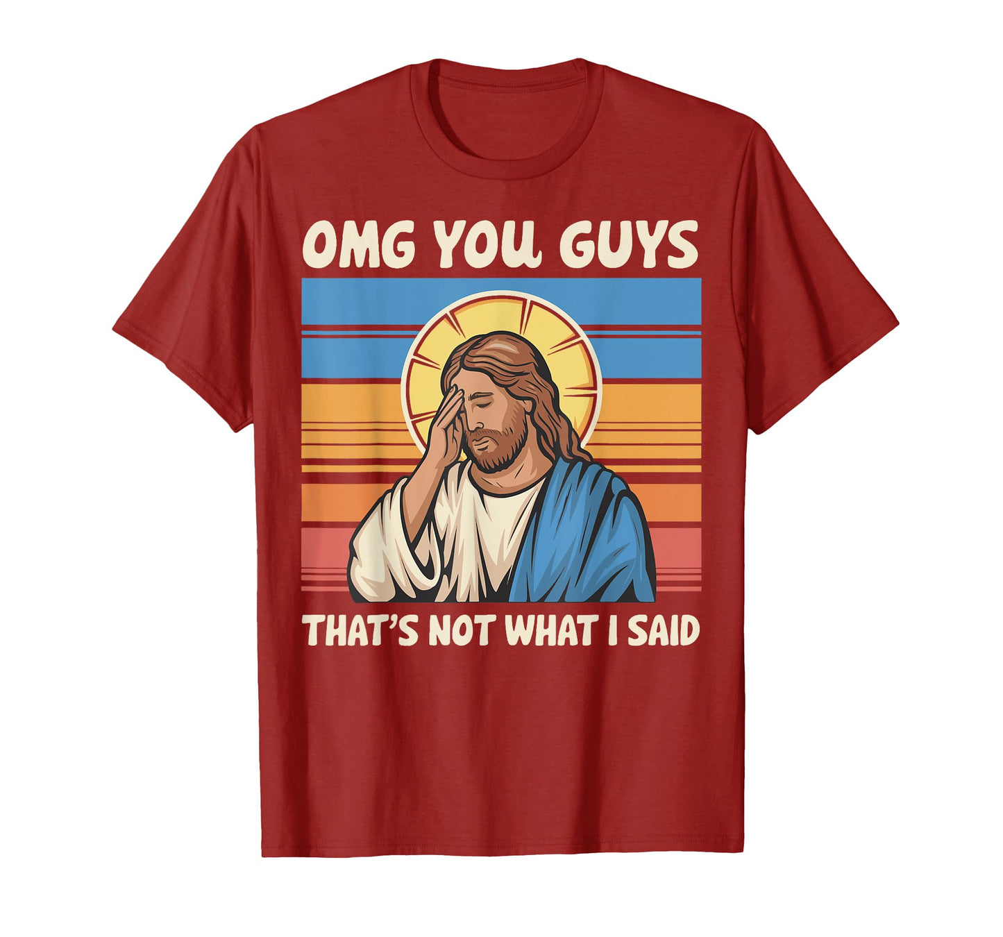 Omg You Guys That's Not What I Said Jesus T-Shirt
