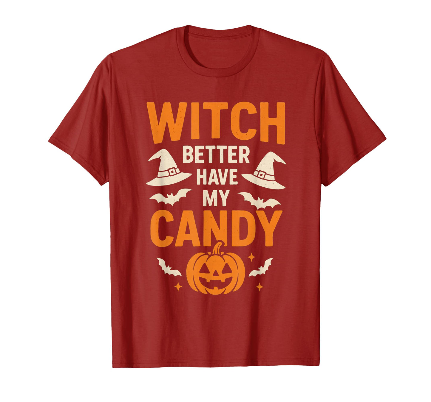 Witch Better Have My Candy - Funny Halloween Quote T-Shirt