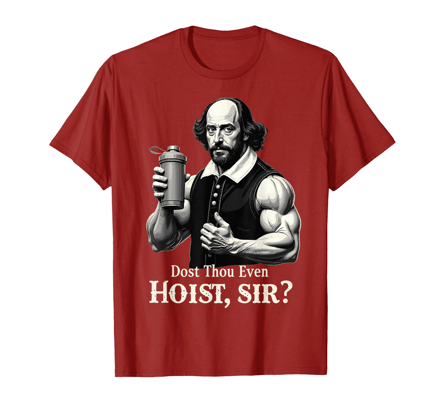 Dost Thou Even Hoist? Weightlifting Shakespeare Gym Humor T-Shirt