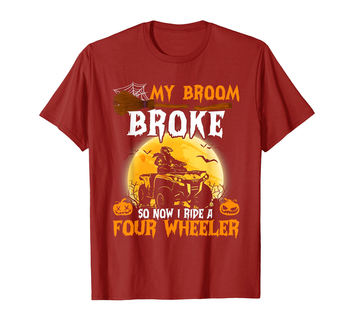 Funny My Broom Broke So Now I Ride A Four Wheeler T-Shirt