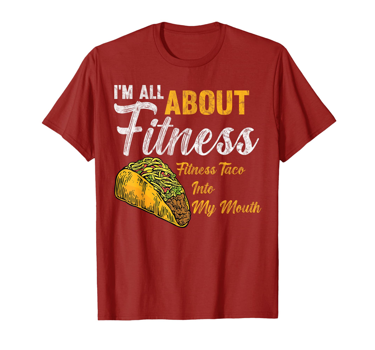 I'm All About Fitness fitness taco into my mouth Funny Taco T-Shirt