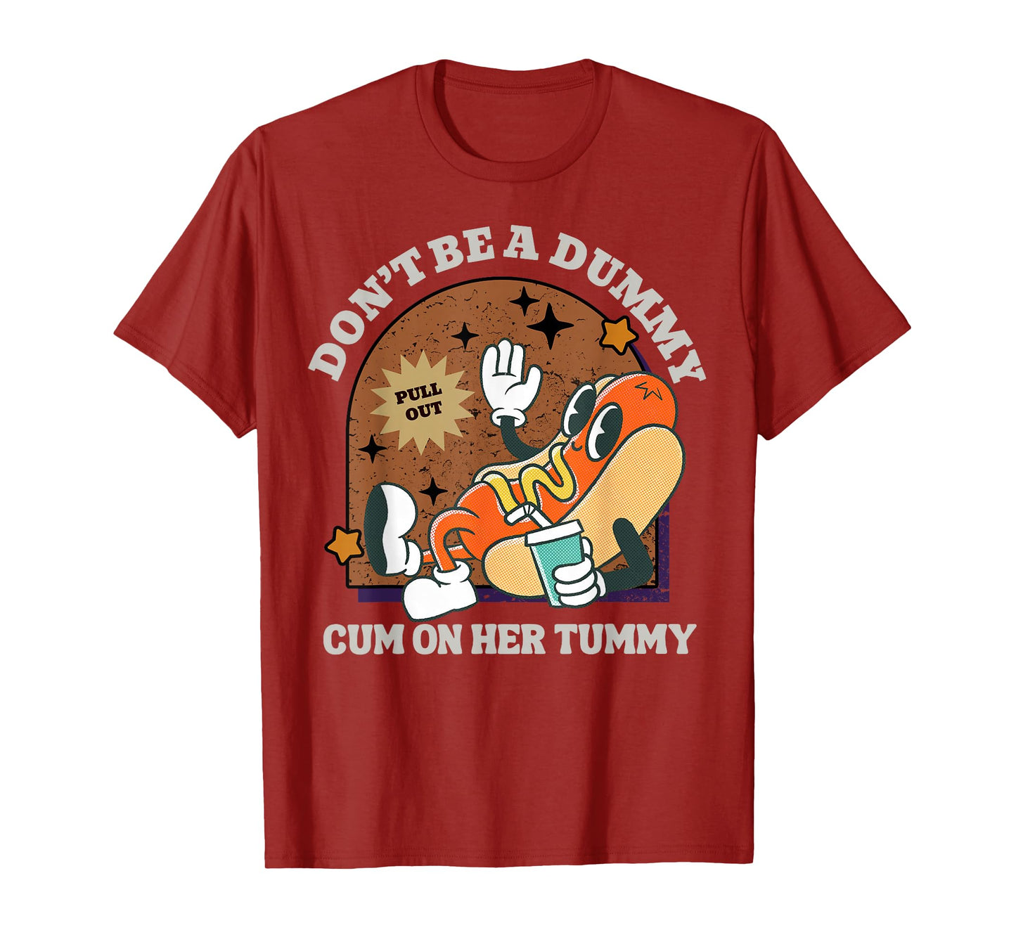 Don't Be A Dummy Cum On Her Tummy T-Shirt