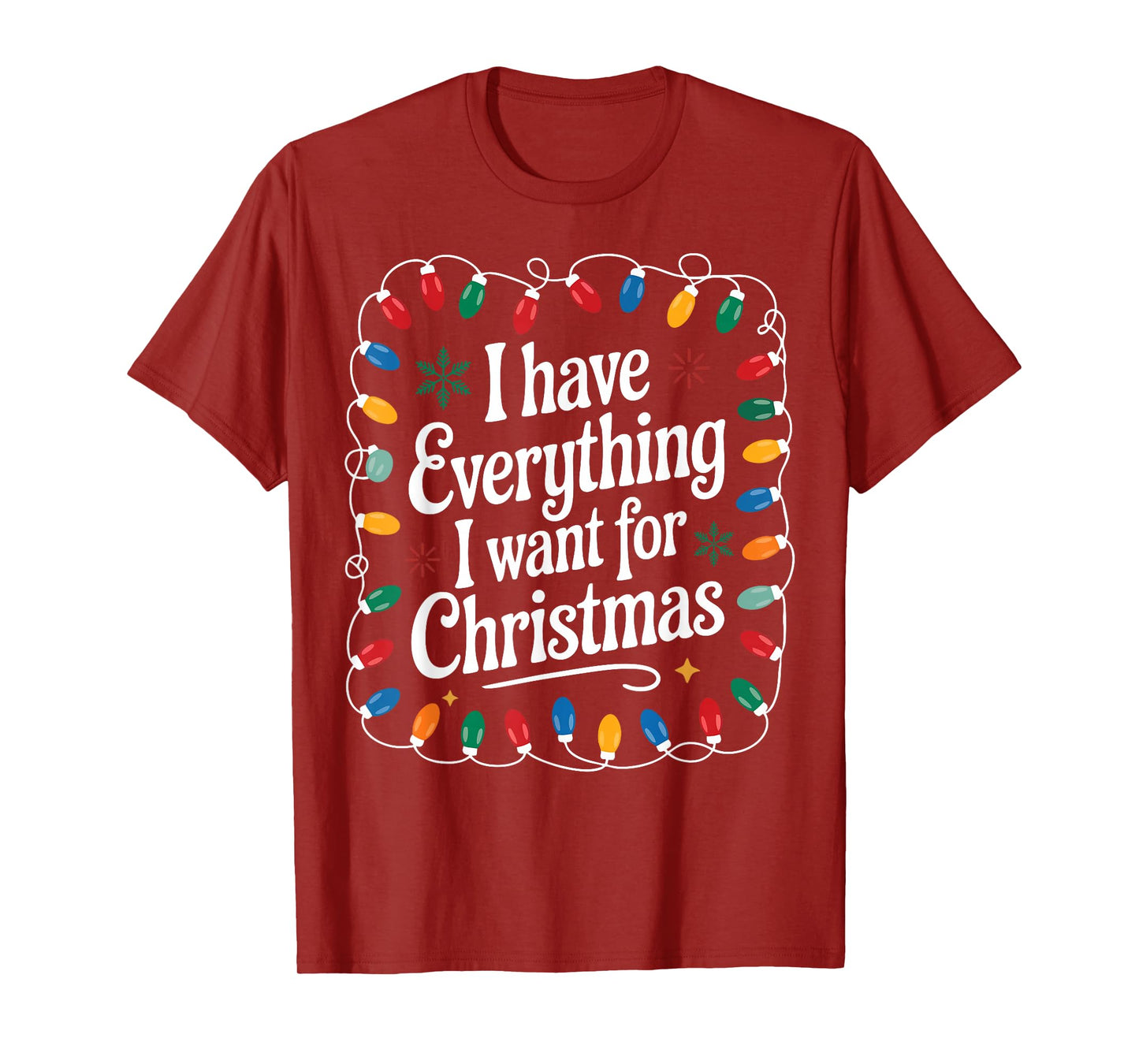 I Have Everything I Want for Christmas Its Me I'm Everything T-Shirt