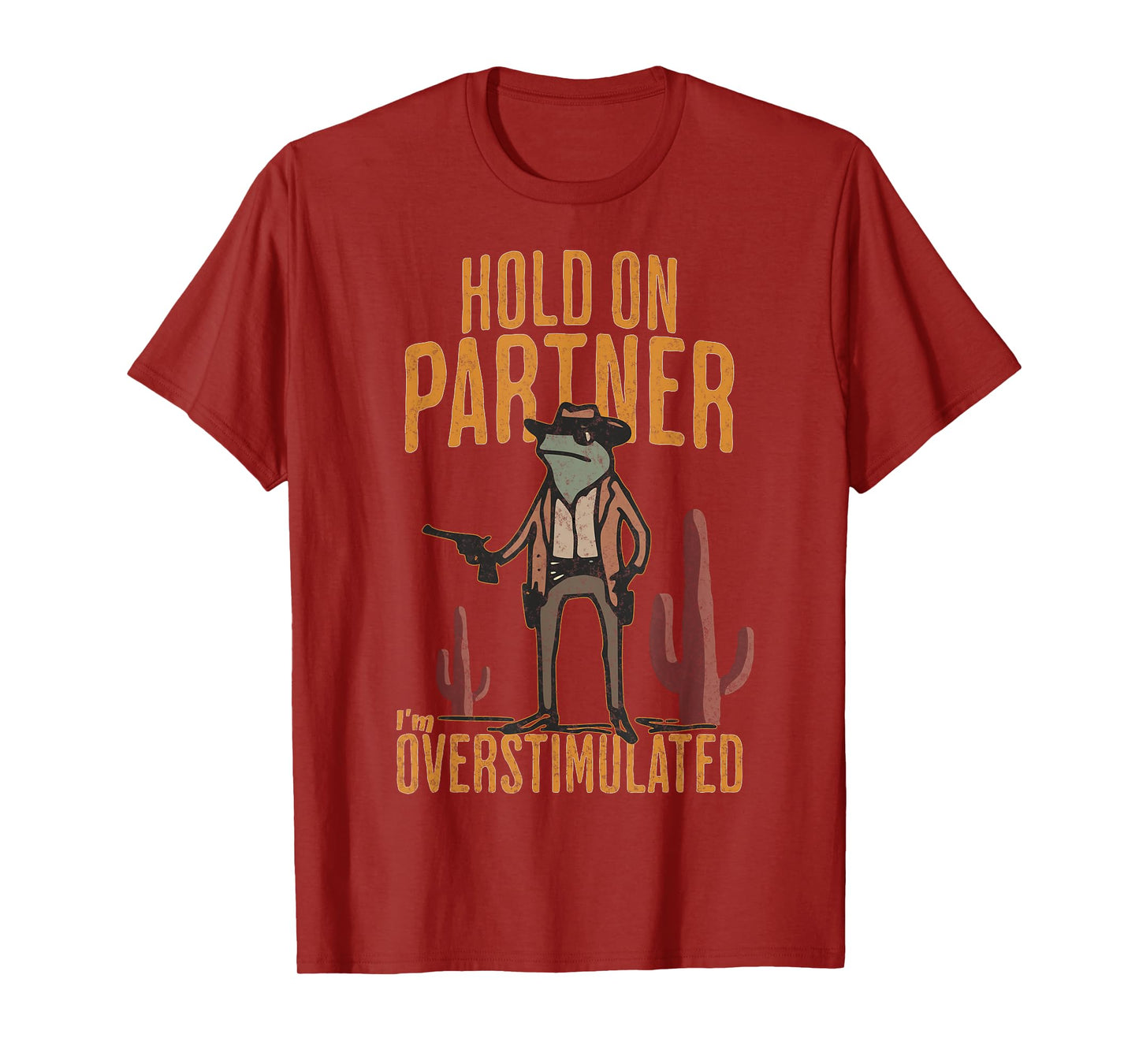 Hold On Partner I'm Overstimulated Funny Cowboy Frog T-Shirt