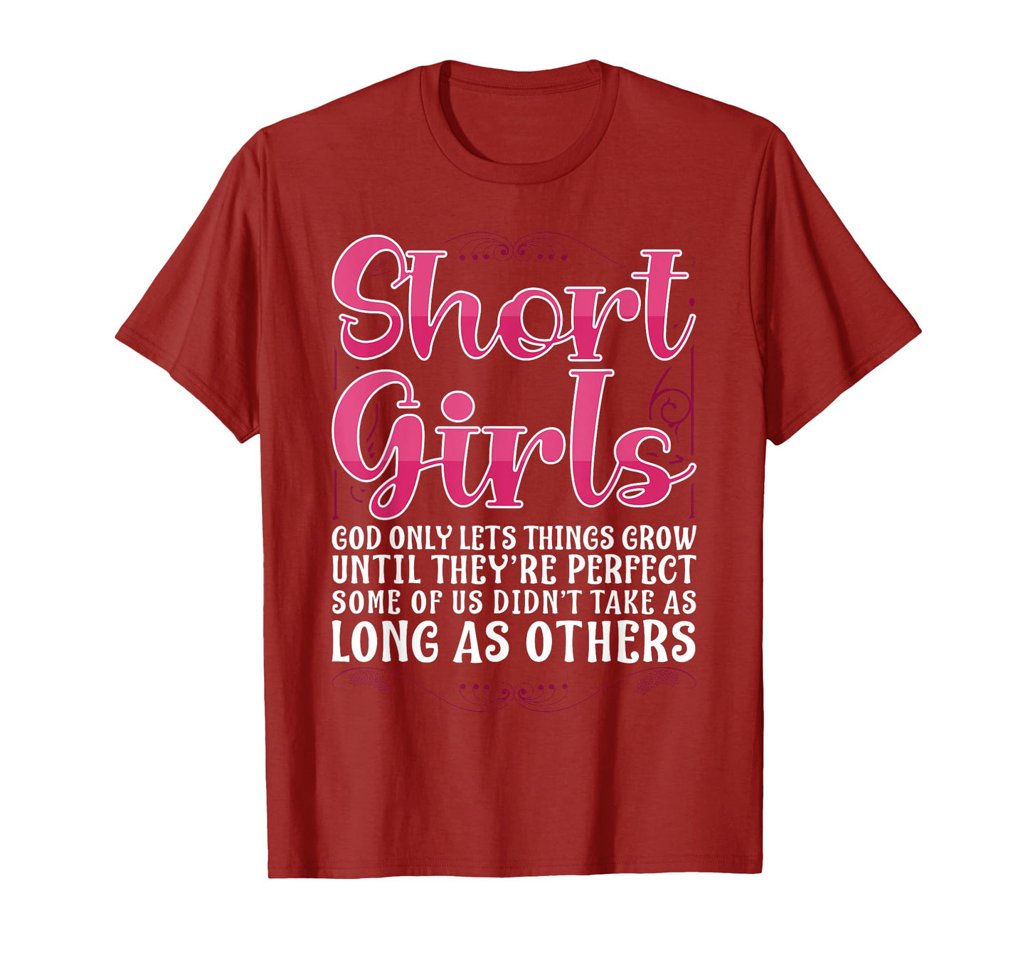 Short Girls God Only Lets Things Grow Until Perfect T-Shirt