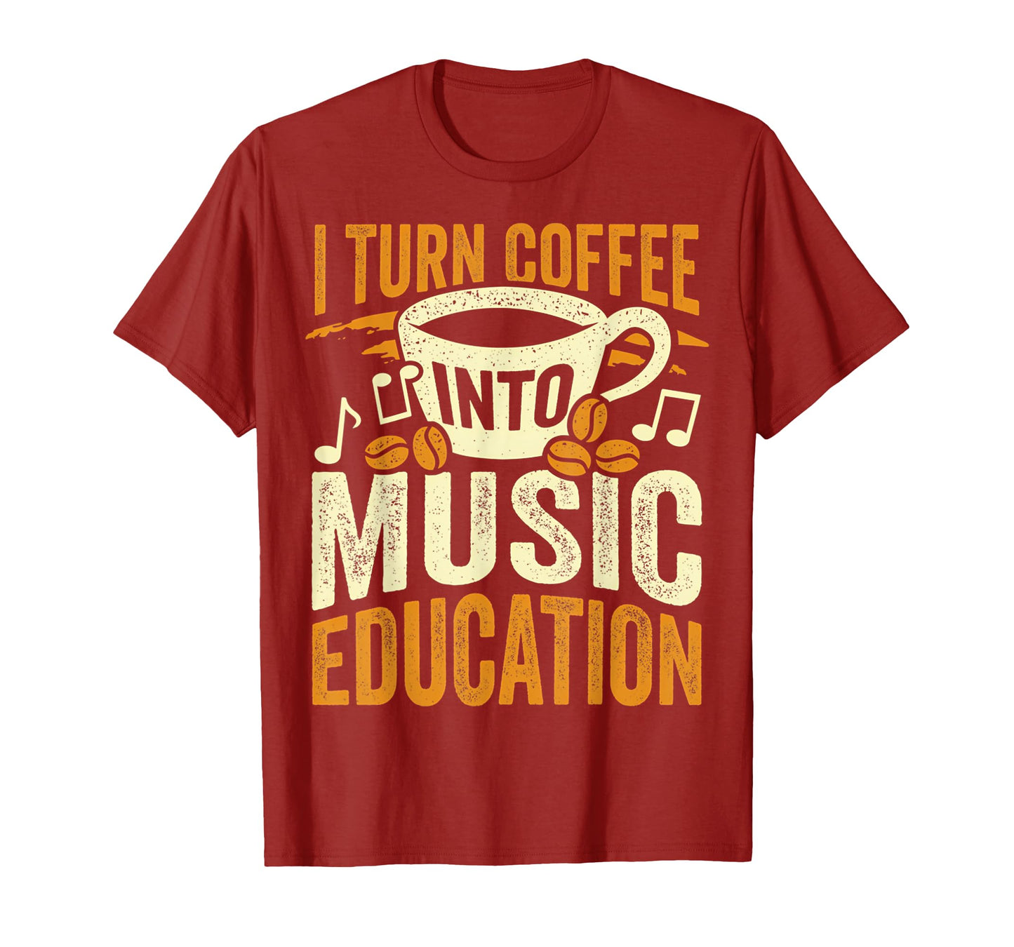 I Turn Coffee Into Music Education Cute Music Teacher Gift T-Shirt