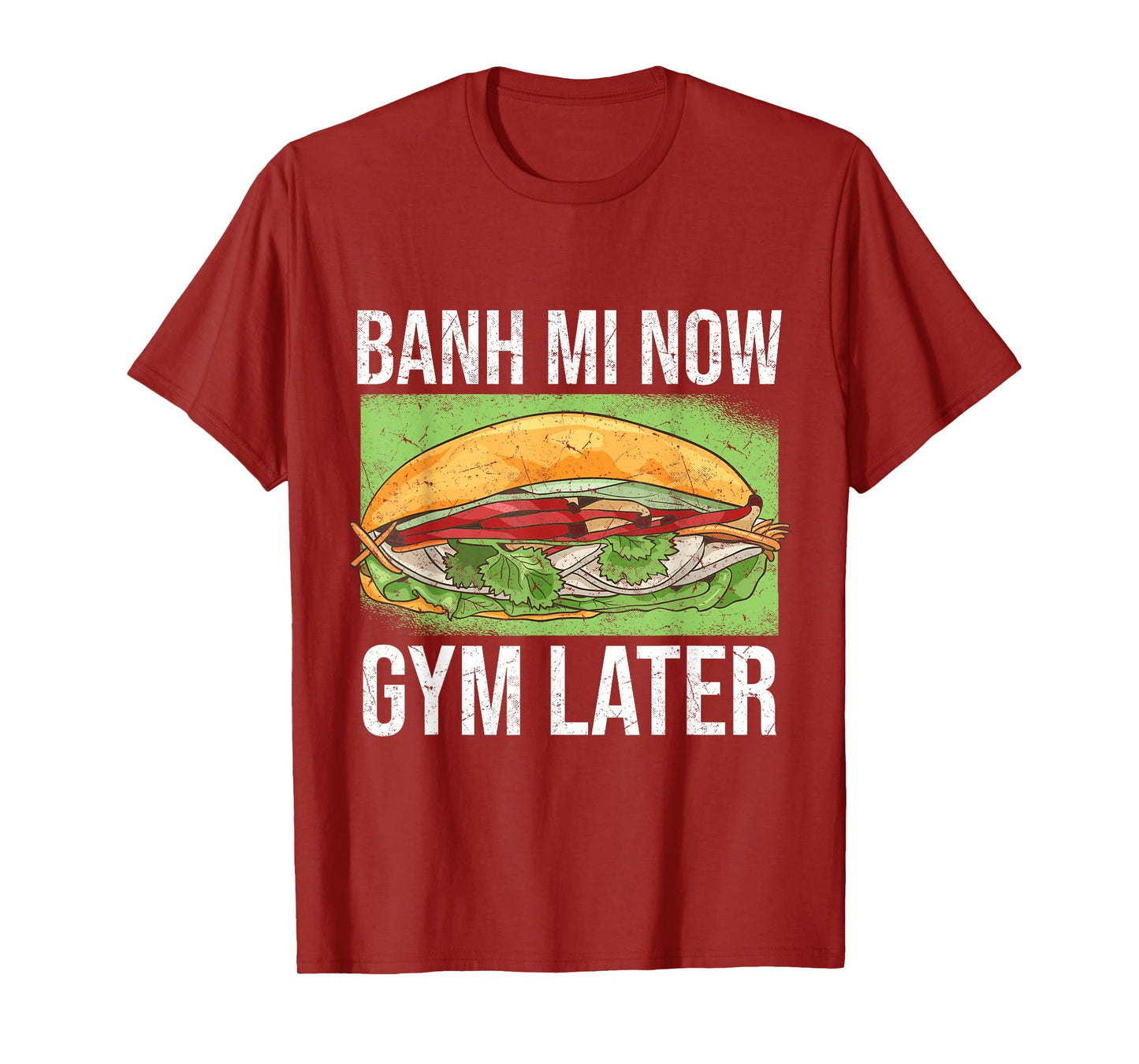 Banh Mi Now Gym Later | Vietnamese Sandwich T-Shirt