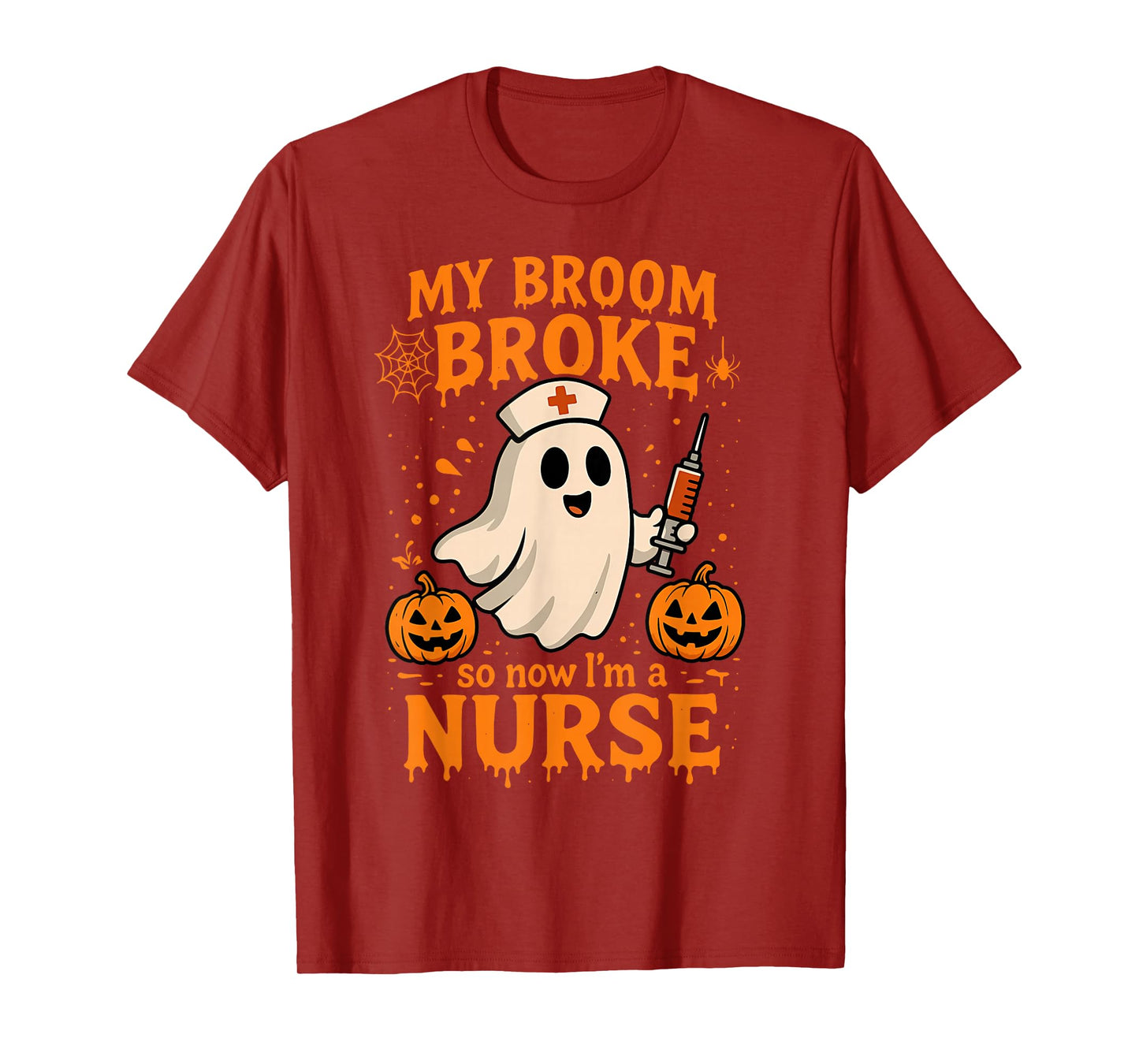My Broom Broke So Now I Am A Nurse Ghost Halloween Nursing T-Shirt