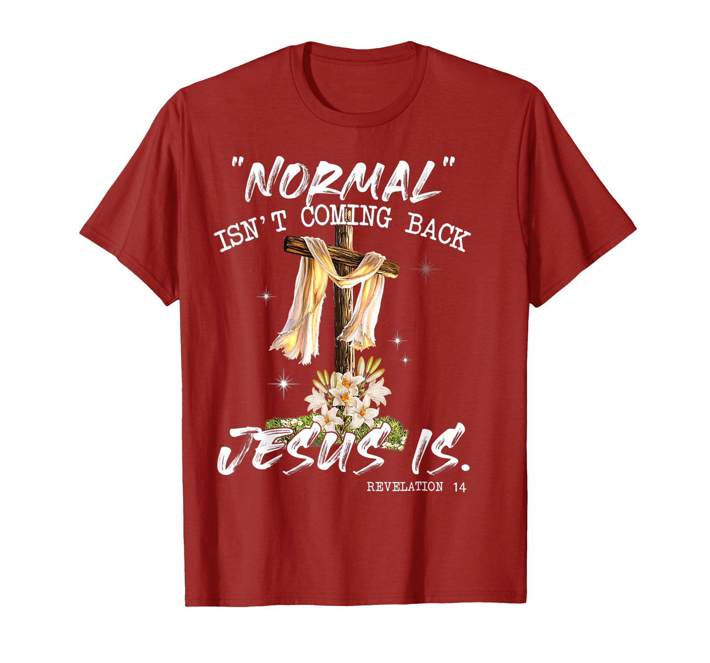 Normal Isn't Coming Back Jesus Is Shirt T Shirt T-Shirt