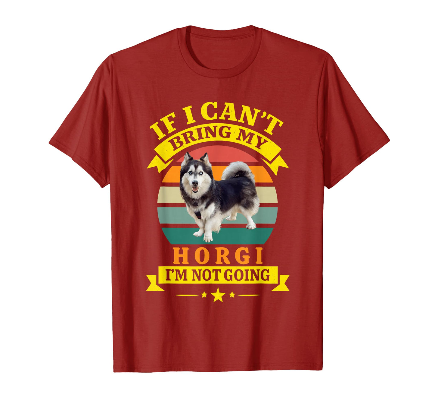 If I Can't Bring My Dog Funny Horgi Husky Corgi Mix Lover T-Shirt