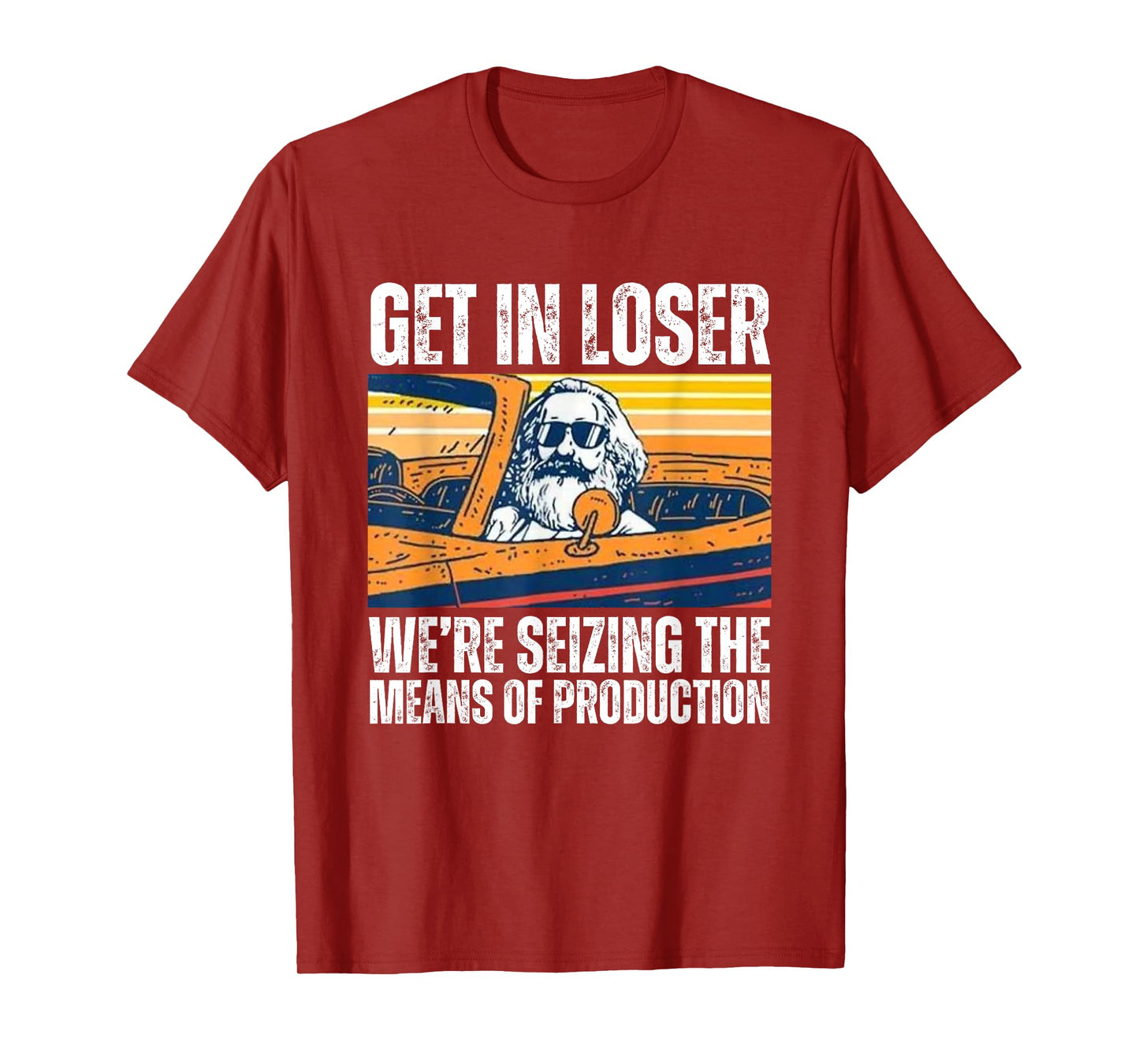 Vintage Get In Loser We’re Seizing The Means Of Production T-Shirt