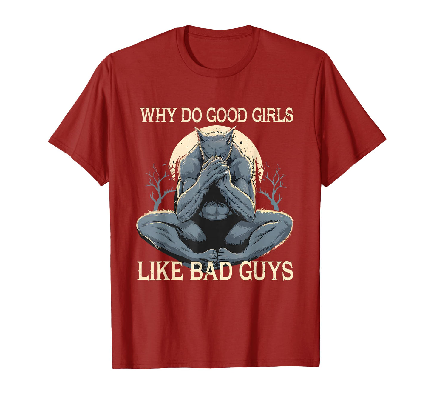 Why Do Good Girls Like Bad Guys Cringe Werewolf Wolf Meme T-Shirt