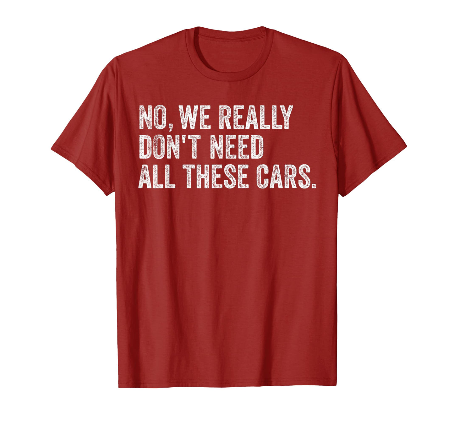 No We Really Don't Need All These Cars Mechanic Garage Squad T-Shirt