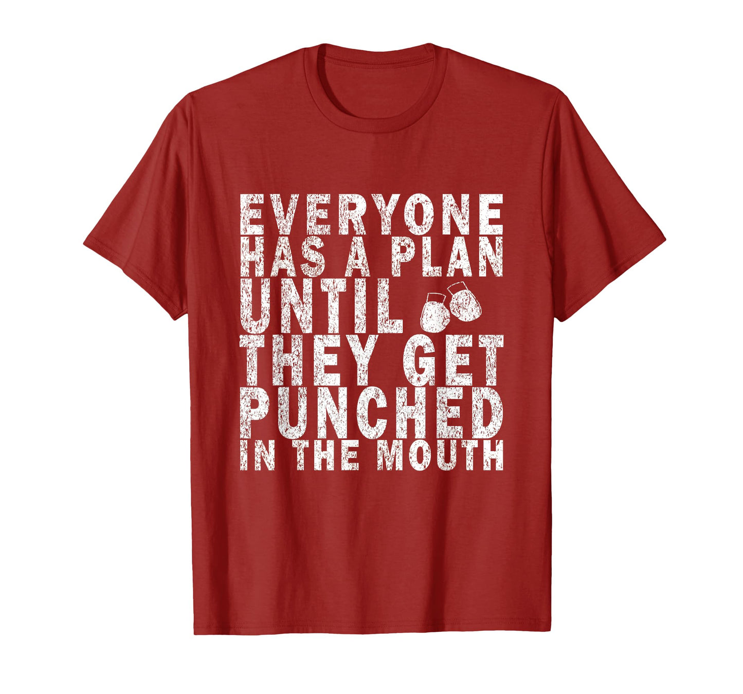 Everyone Has a Plan Until They Get Punched in the Mouth T-Shirt