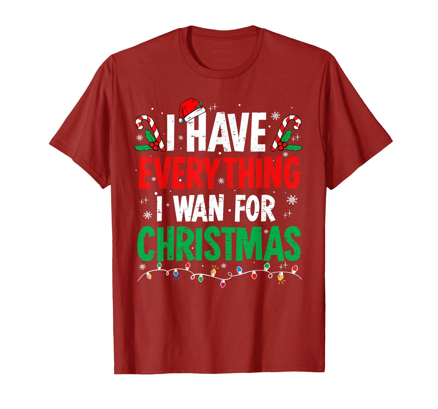 I Have Everything I Want for Christmas Its Me I'm Everything T-Shirt