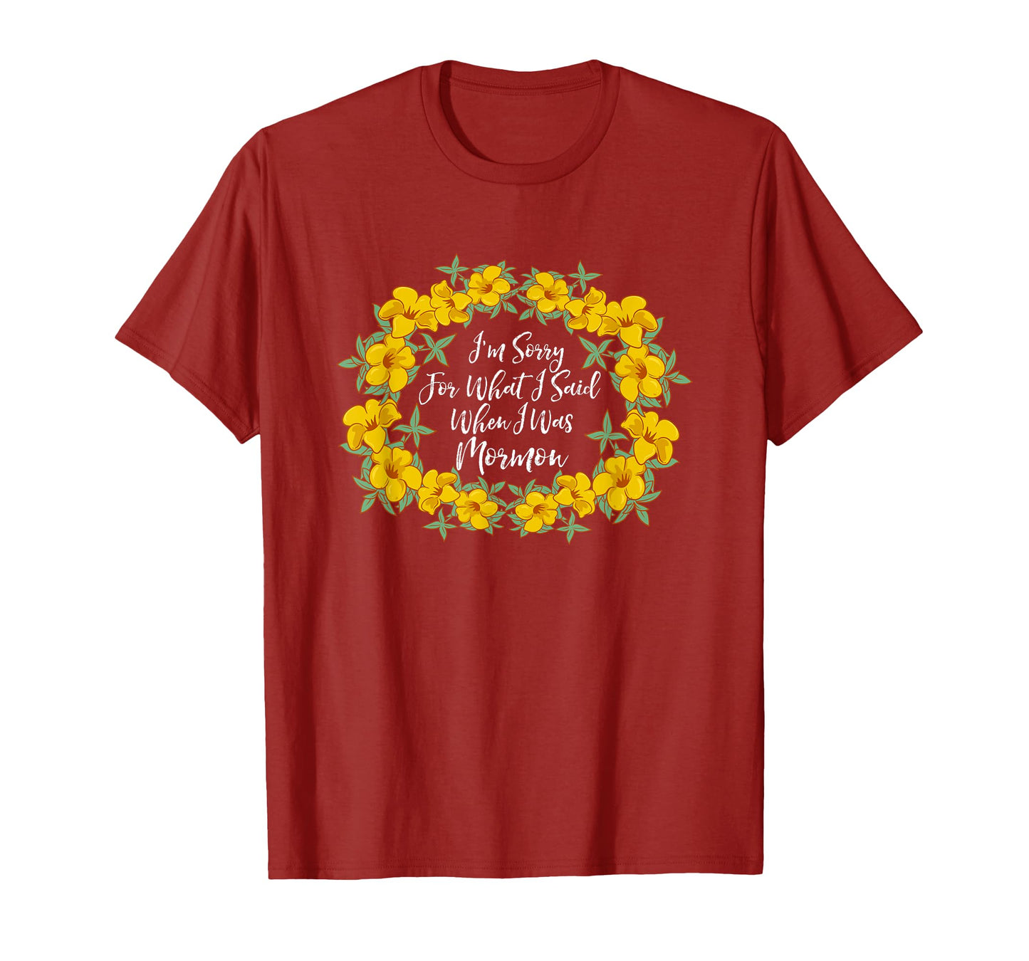 I'm Sorry For What I Said When I Was Mormon T-Shirt