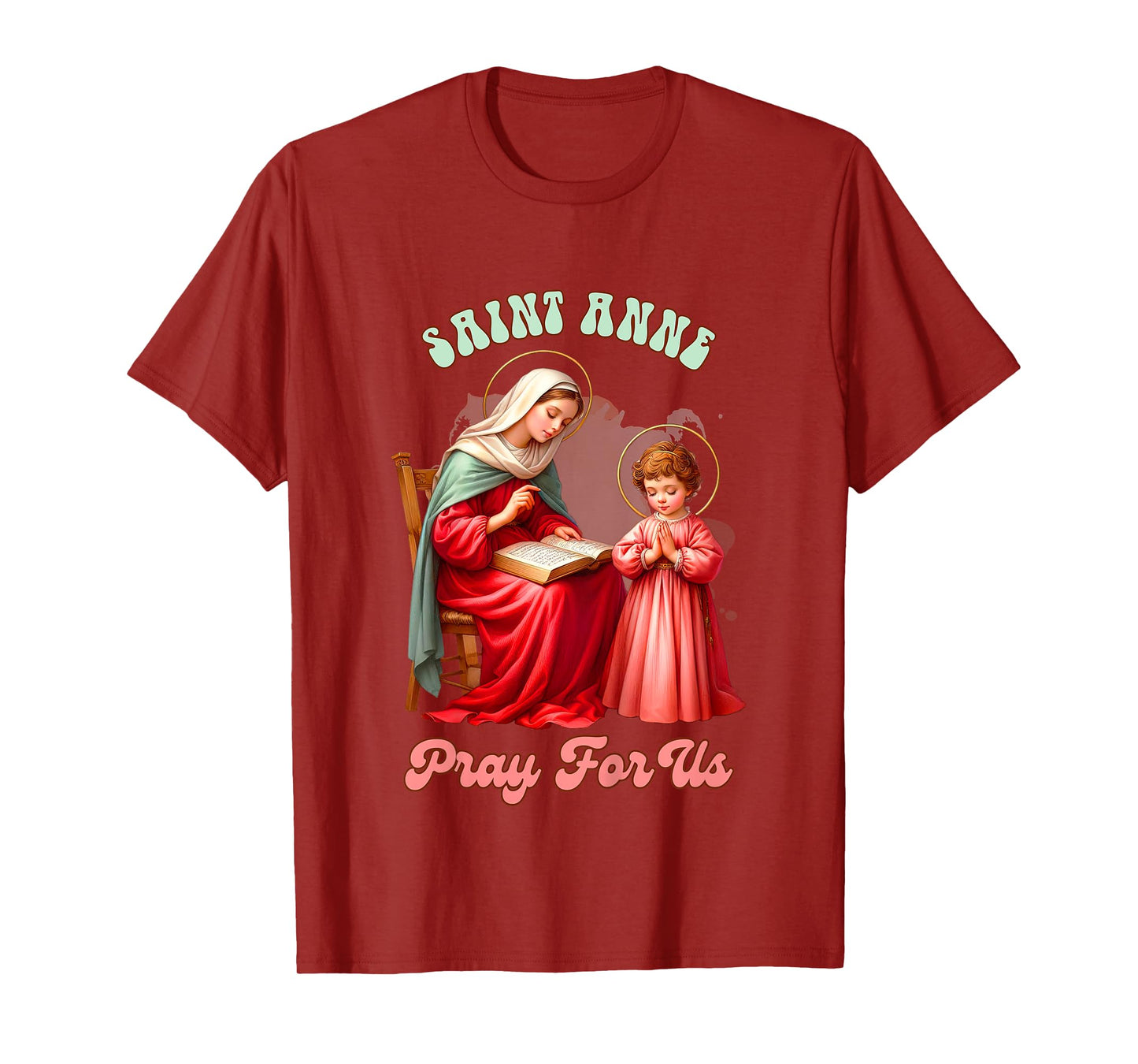 Kids Christian Faith Religious Baby Prayer Saint Anne Pray For Us T-Shirt