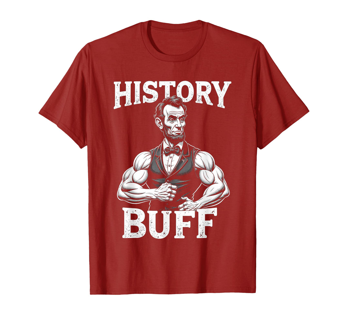 History Buff Abraham Lincoln Weightlifting Funny Fitness T-Shirt
