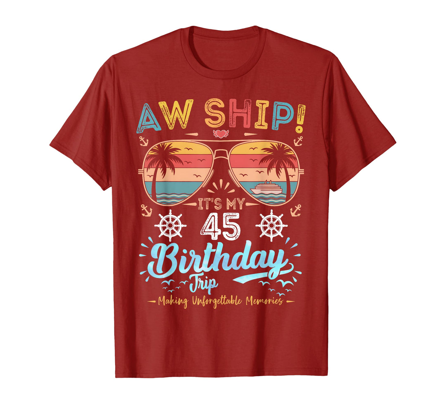 Aw Ship! It's My 45th Birthday Trip Birthday Cruise Vacation T-Shirt