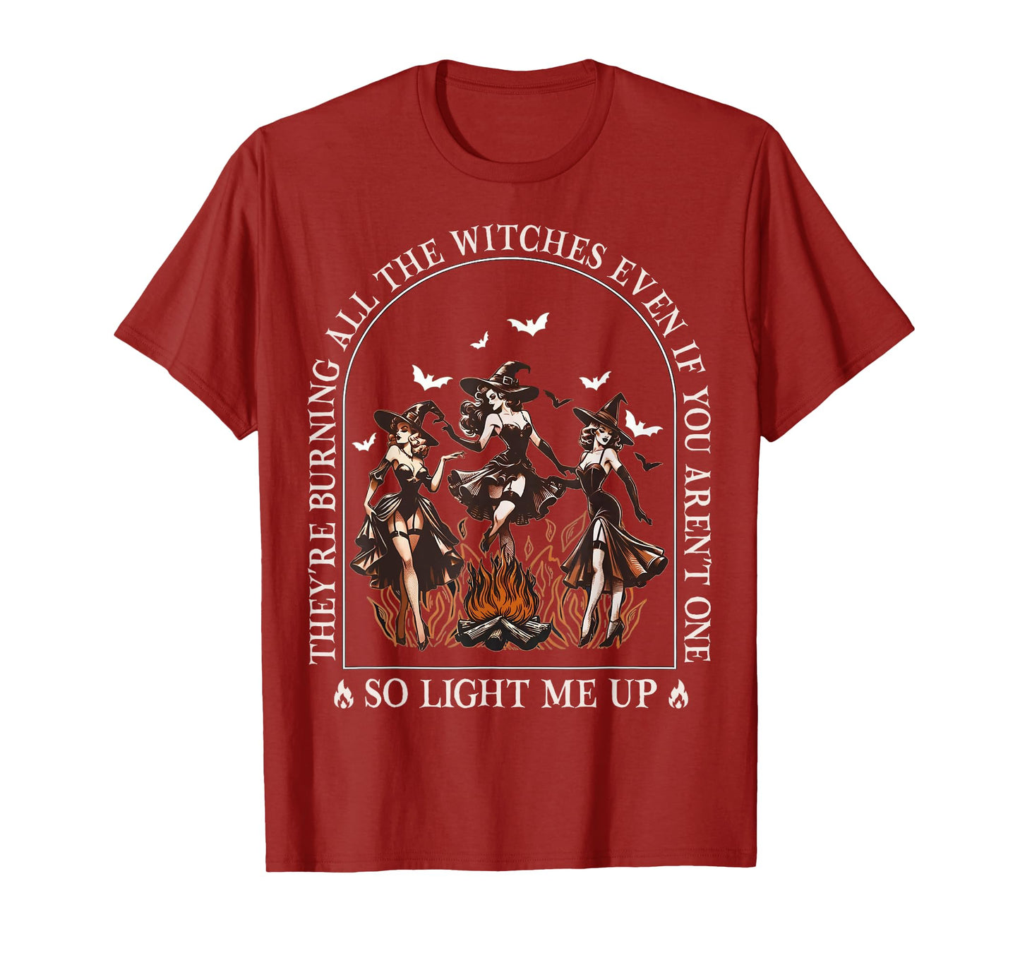 They're Burning All The Witches Even If You Arent One Women T-Shirt