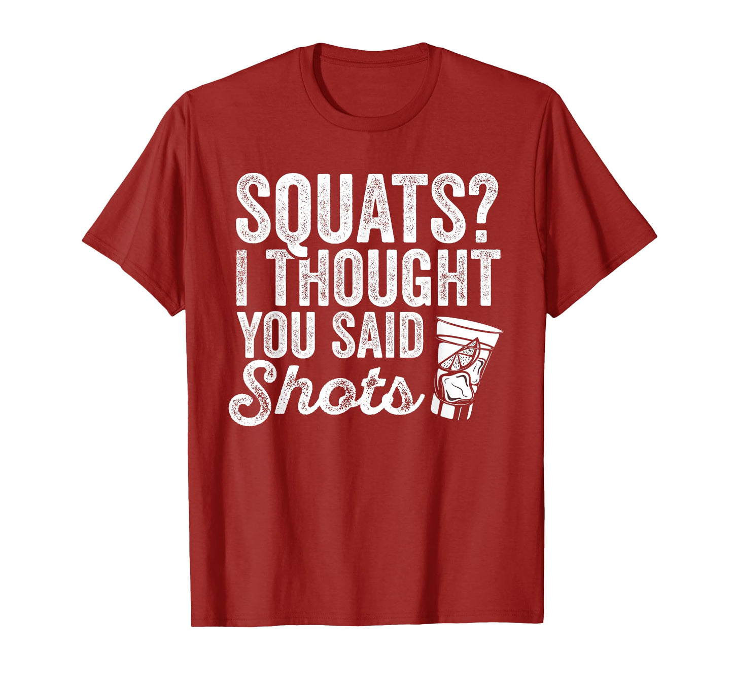 Squats? I Thought You Said Shots Funny Gym Drinking T-Shirt