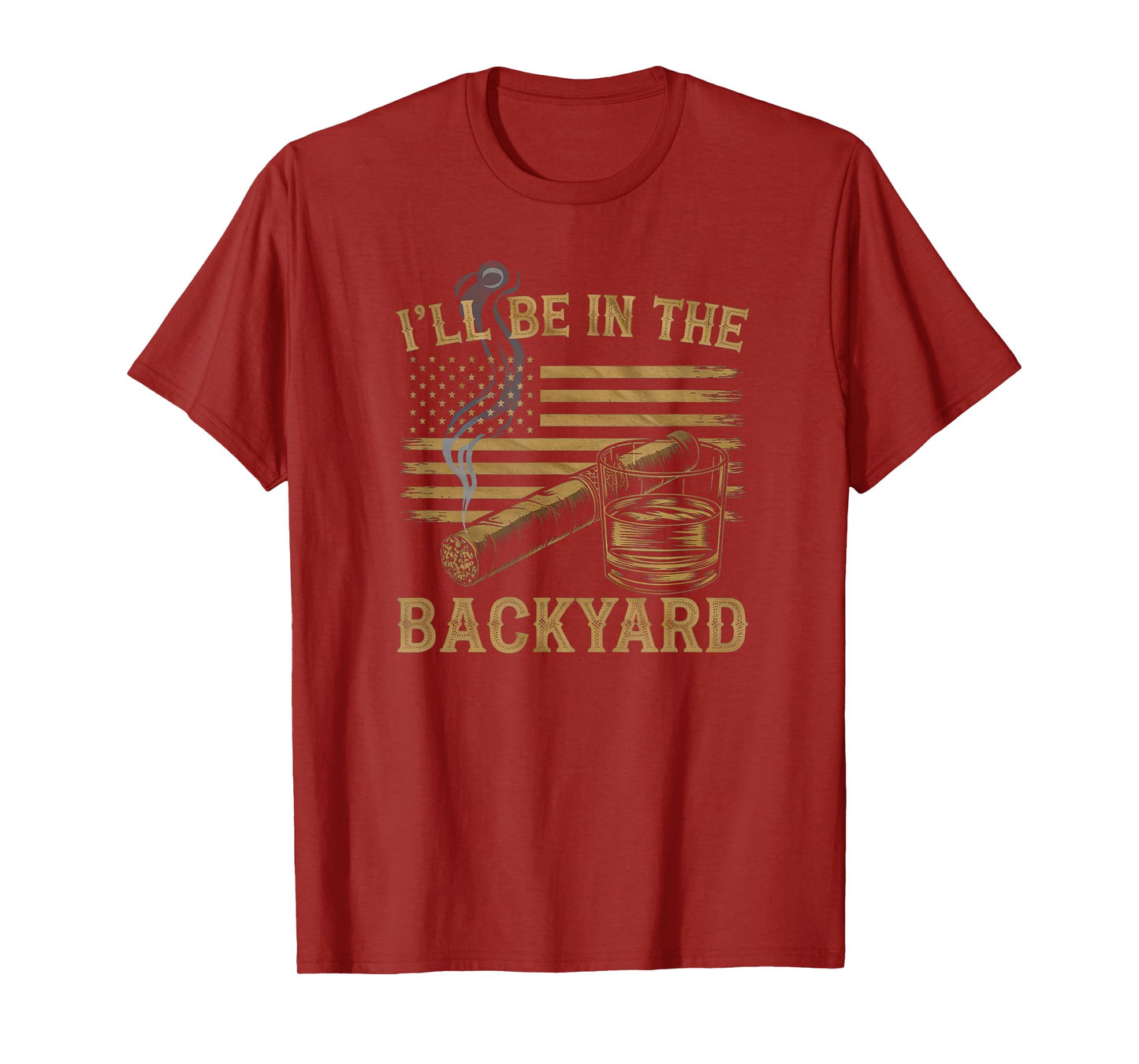 I'll Be In The Backyard Vintage USA FLag Cigar And Bourbon T-Shirt