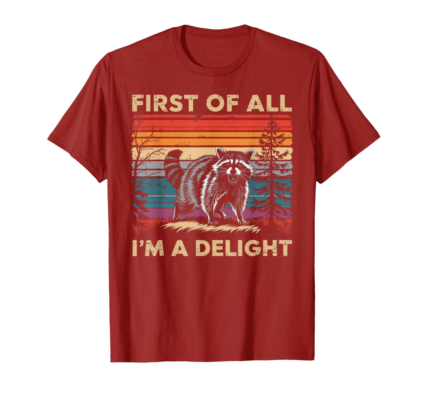 Raccoon First Of All Im A Delight Racoon Gifts For Men Women T-Shirt