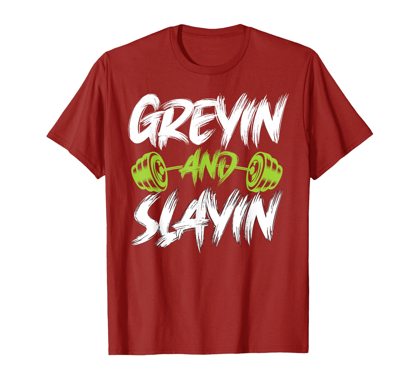 Greyin And Slayin Funny Graying And Slaying Workout Gym T-Shirt