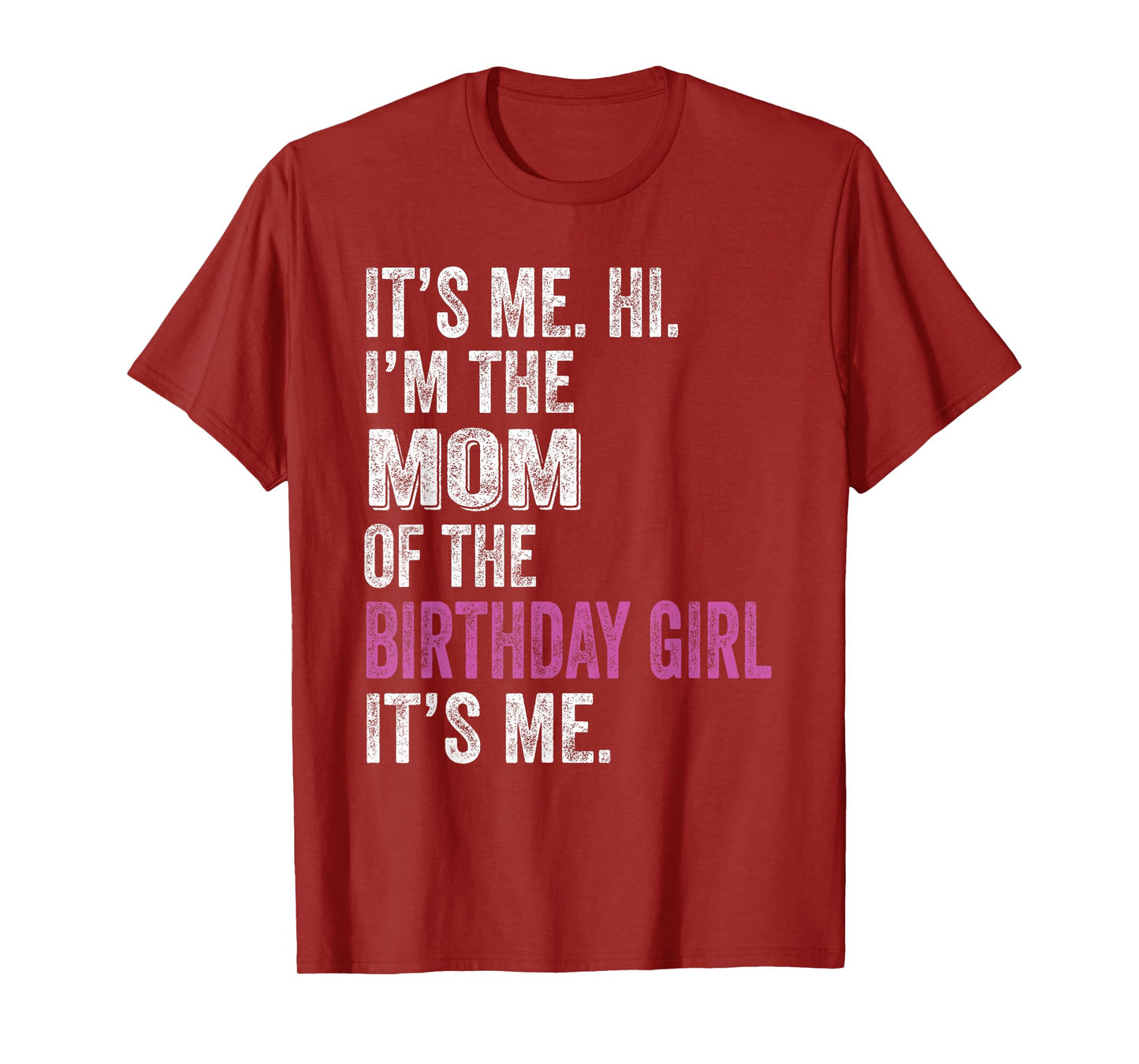It's Me Hi I'm The Mom Of The Birthday Girl Its Me Party T-Shirt
