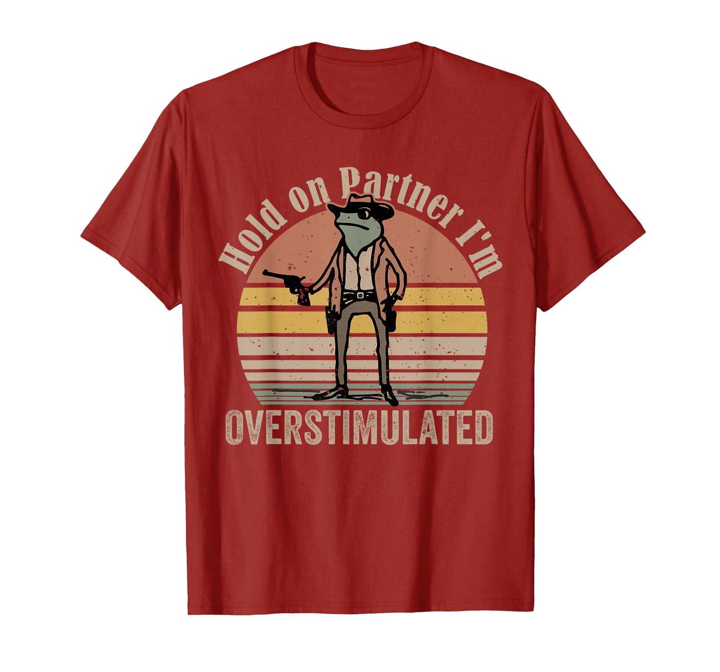 Hold On Partner I'm Overstimulated Cowboy Frog Vintage T-Shirt