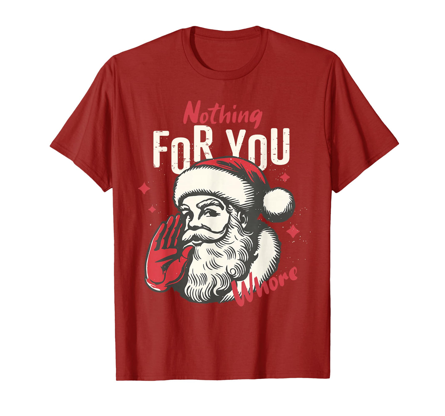 Nothing for You Whore Funny Christmas Santa Pajamas Holiday T-Shirt