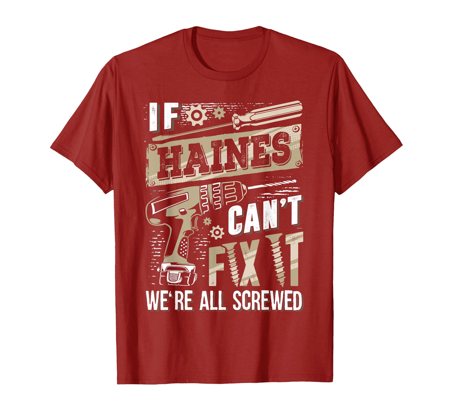 If HAINES Can't Fix It We're All Screwed Funny Family Name T-Shirt