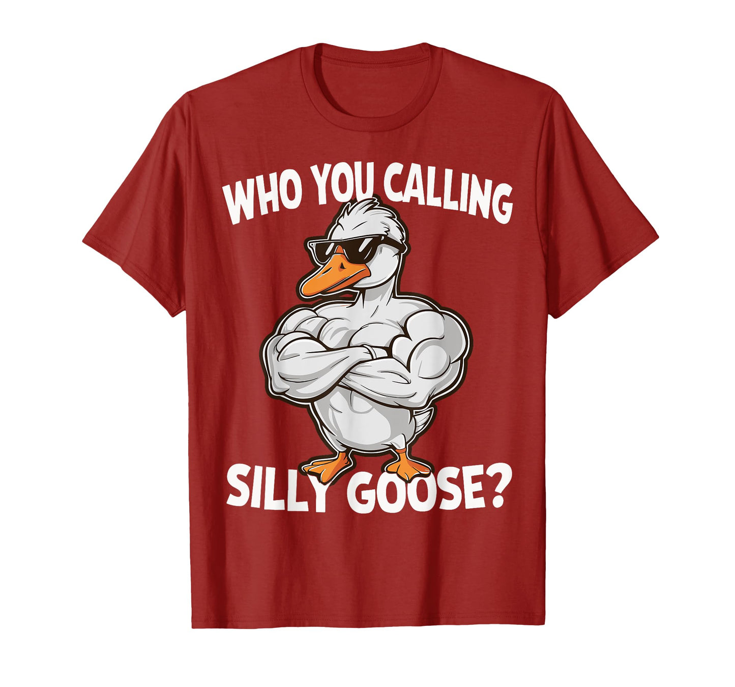 Who You Calling Silly Goose Gym T-Shirt