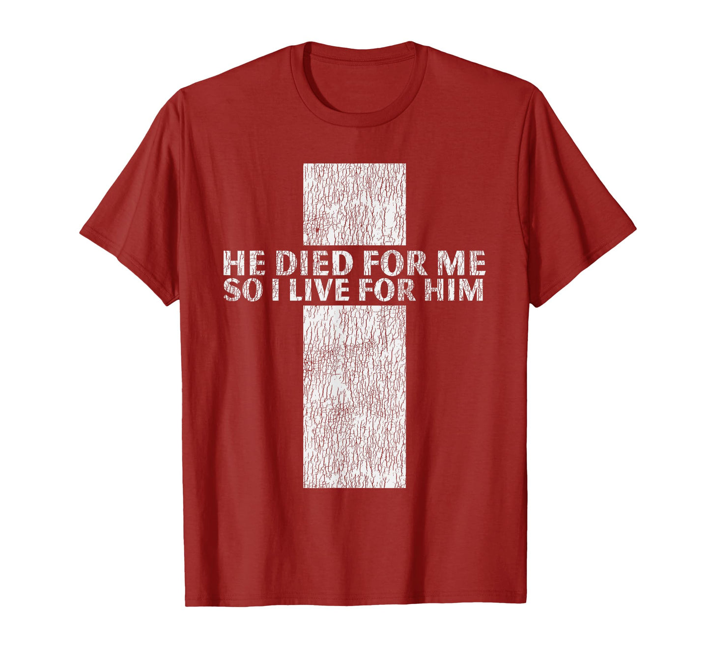 He Died For Me So I Live For Him Jesus Cross Christian Bible T-Shirt