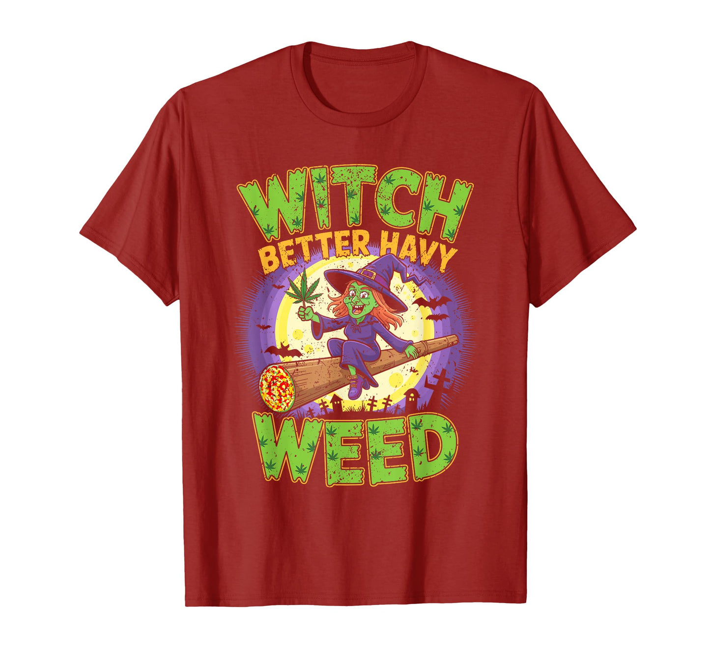 Witch Better Have My Weed Flying Broom Cannabis T-Shirt