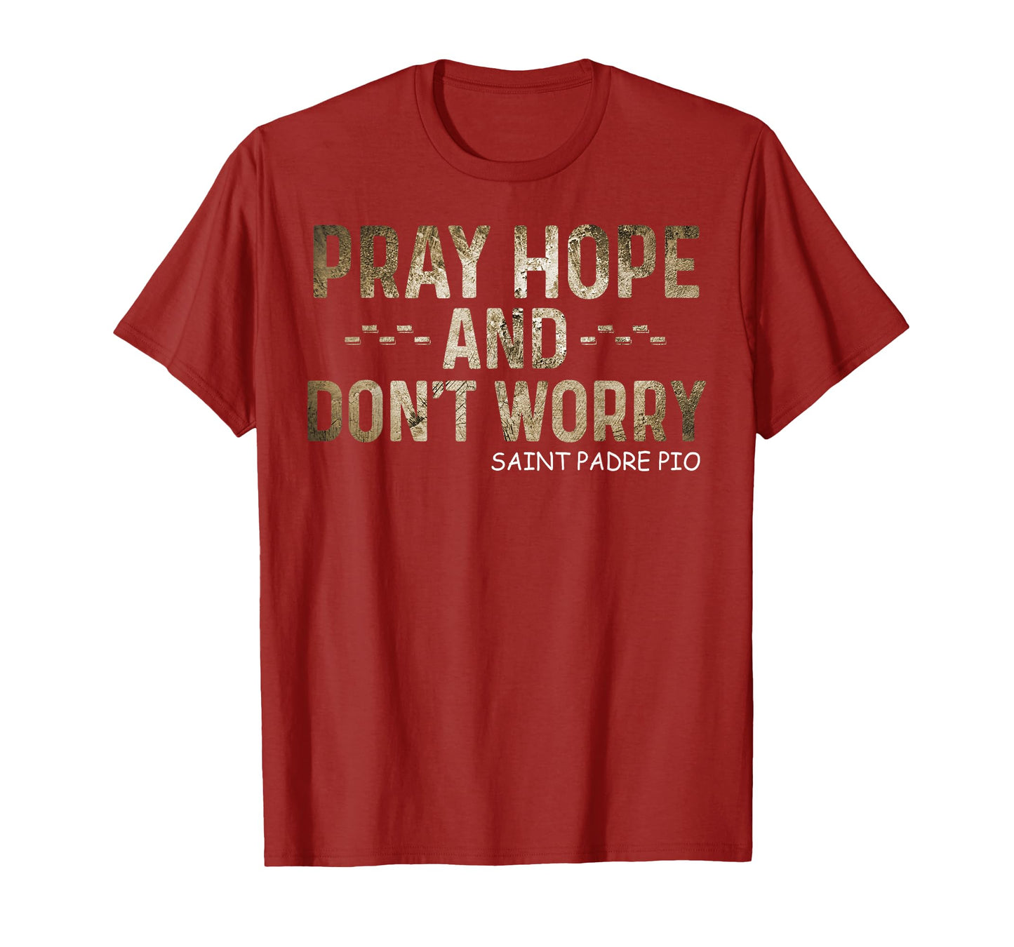 Padre Pio Catholic Tee Pray Hope and Don't Worry T-Shirt