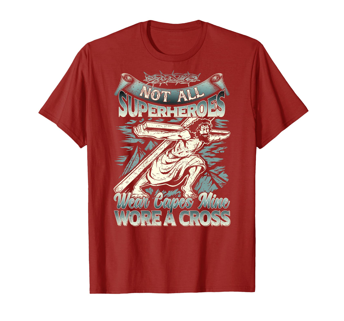 Not All Superheroes Wear Capes Mine Wore A Cross T-Shirt