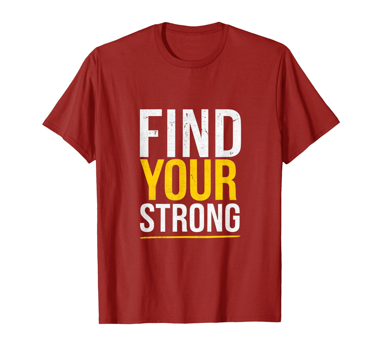 Find Your Strong - Motivational Muscle Quotes T-Shirt