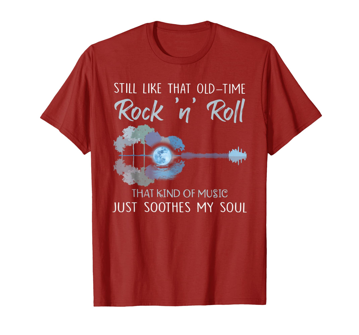 Still Like That Old-Time Rock 'n' Roll That Kind Of Music T-Shirt