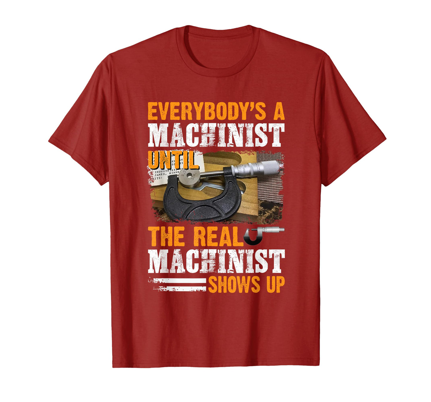 Everybody's A Machinist Until The Real Machinist Shows Up T-Shirt